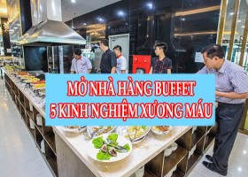 Mở Nhà Hàng Buffet Cần Chuẩn Bị Những Gì?